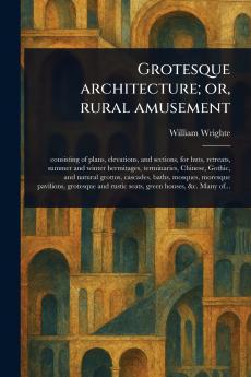 Grotesque Architecture; or Rural Amusement
