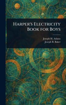 Harper's Electricity Book for Boys