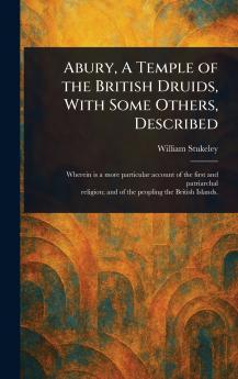 Abury A Temple of the British Druids With Some Others Described