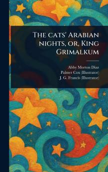 Cats' Arabian Nights or King Grimalkum