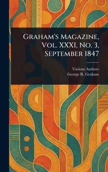 Graham's Magazine Vol. XXXI No. 3 September 1847