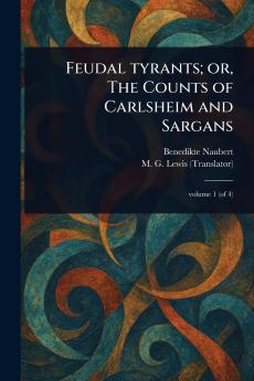 Feudal Tyrants; or The Counts of Carlsheim and Sargans