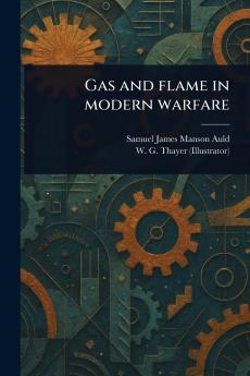 Gas and Flame in Modern Warfare