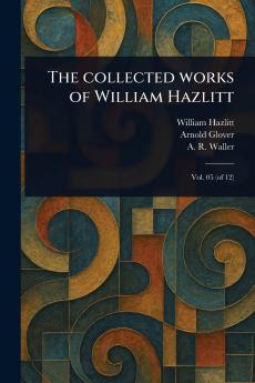 Collected Works of William Hazlitt