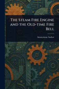 Steam Fire Engine and the Old-time Fire Bell