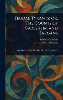Feudal Tyrants; or The Counts of Carlsheim and Sargans