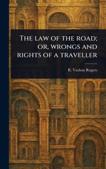 Law of the Road; or Wrongs and Rights of a Traveller