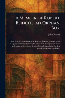 Memoir of Robert Blincoe an Orphan Boy