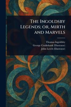Ingoldsby Legends; or Mirth and Marvels