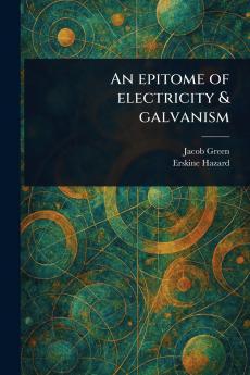 Epitome of Electricity & Galvanism