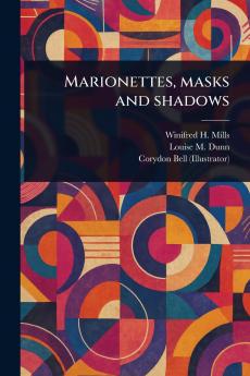 Marionettes Masks and Shadows