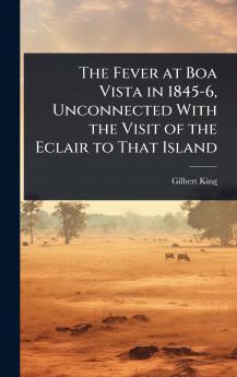 Fever at Boa Vista in 1845-6 Unconnected With the Visit of the Eclair to That Island