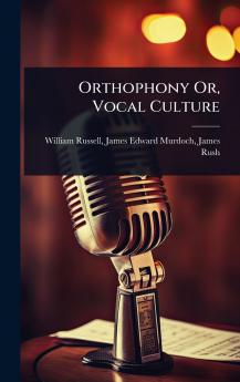 Orthophony Or Vocal Culture