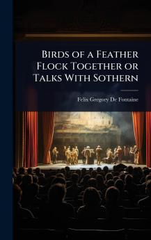 Birds of a Feather Flock Together or Talks With Sothern