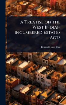 Treatise on the West Indian Incumbered Estates Acts