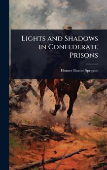 Lights and Shadows in Confederate Prisons