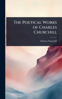 Poetical Works of Charles Churchill