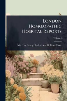 London HomÅopathic Hospital Reports