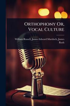 Orthophony Or Vocal Culture