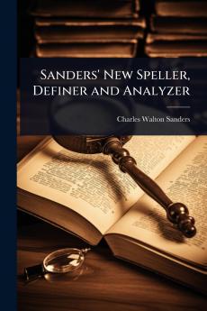 Sanders' New Speller Definer and Analyzer