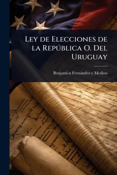 Ley de Elecciones de la RepÃ°blica O. Del Uruguay