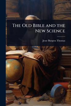 Old Bible and the New Science