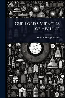 Our Lord's Miracles of Healing