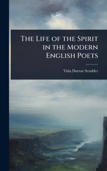 Life of the Spirit in the Modern English Poets