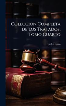 Coleccion Completa de los Tratados Tomo Cuarto