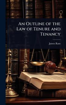 Outline of the Law of Tenure and Tenancy