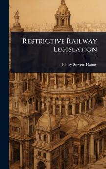 Restrictive Railway Legislation