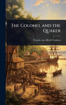 Colonel and the Quaker