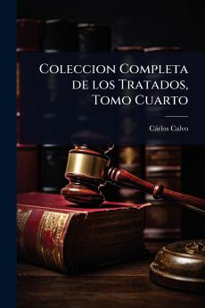 Coleccion Completa de los Tratados Tomo Cuarto