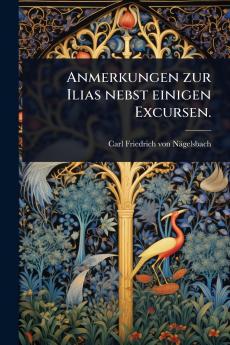Anmerkungen zur Ilias nebst einigen Excursen.