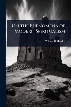 On the Phenomena of Modern Spiritualism