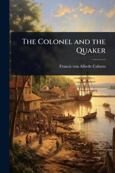 Colonel and the Quaker