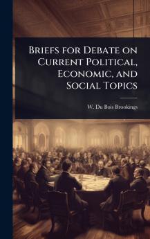 Briefs for Debate on Current Political Economic and Social Topics