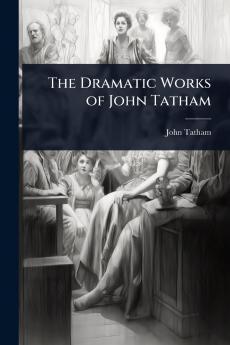 Dramatic Works of John Tatham