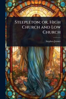 Steepleton; or High Church and Low Church