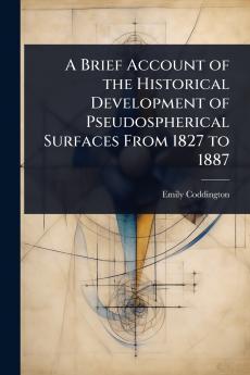 Brief Account of the Historical Development of Pseudospherical Surfaces From 1827 to 1887