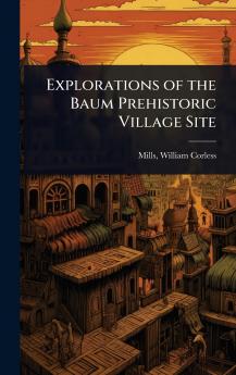 Explorations of the Baum Prehistoric Village Site