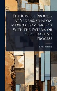 Russell Process at Yedras Sinaloa Mexico. Comparison With the Patera or old Leaching Process