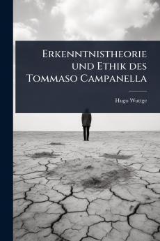 Erkenntnistheorie und Ethik des Tommaso Campanella