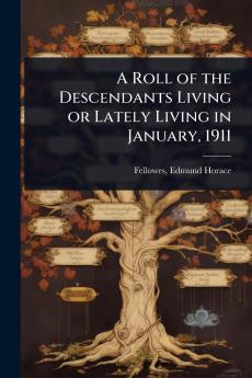 Roll of the Descendants Living or Lately Living in January 1911