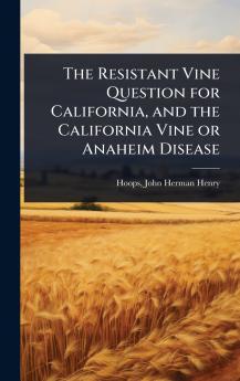 Resistant Vine Question for California and the California Vine or Anaheim Disease
