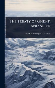 Treaty of Ghent and After
