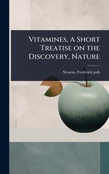 Vitamines A Short Treatise on the Discovery Nature