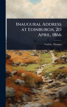 Inaugural Address at Edinburgh 2d April 1866