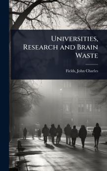 Universities Research and Brain Waste
