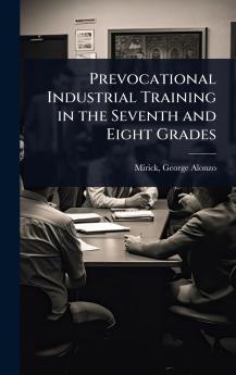 Prevocational Industrial Training in the Seventh and Eight Grades